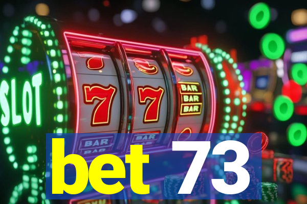 bet 73